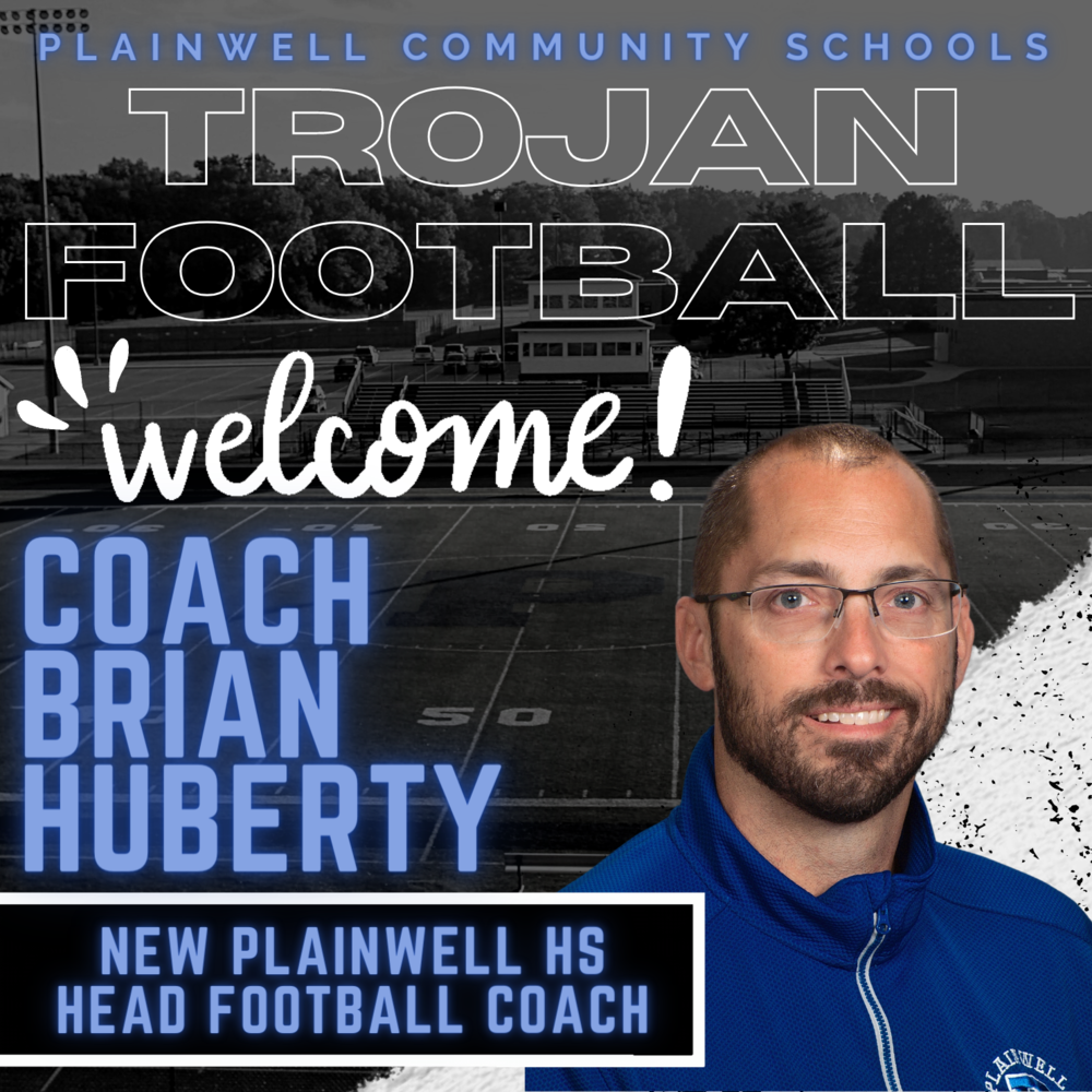 Plainwell Community Schools - Trojan Football - welcome! - coach  Brian  Huberty - new plainwell hs head football coach