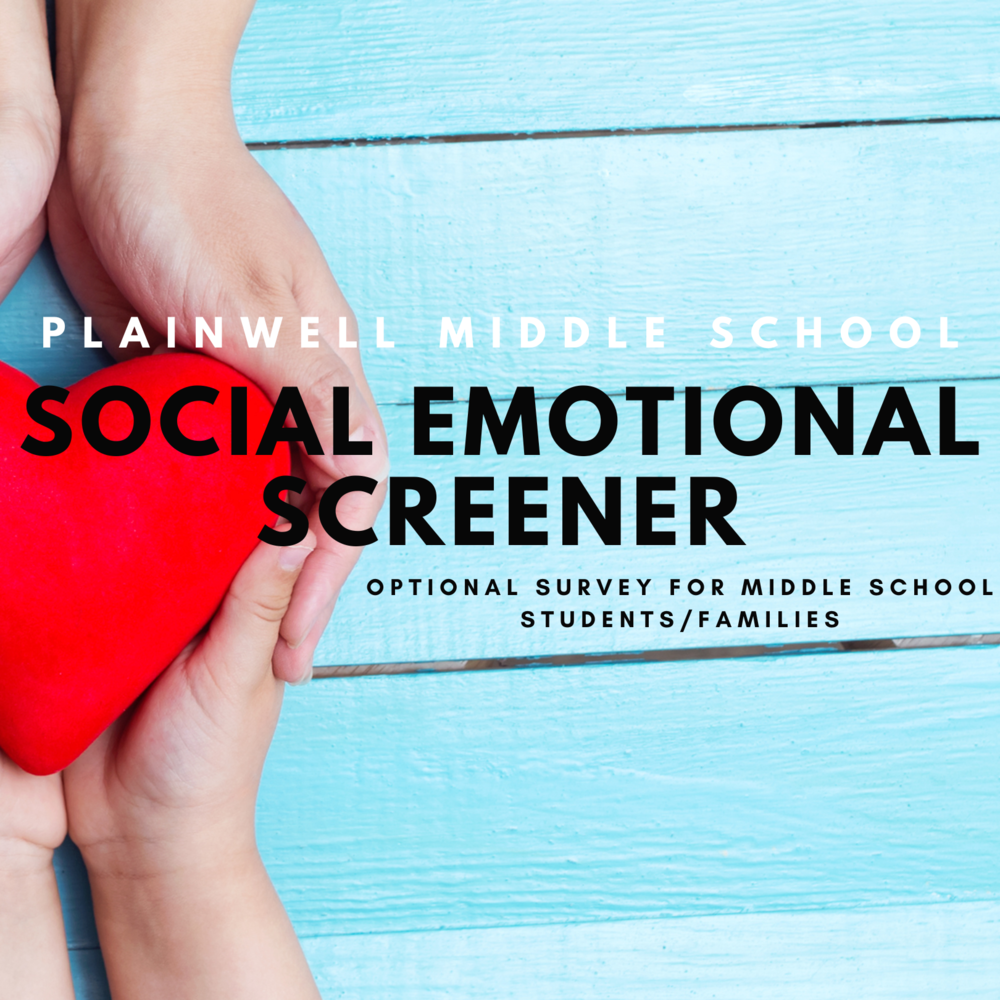Plainwell Middle School - Social Emotional Screener - Optional survey for Middle School students/families