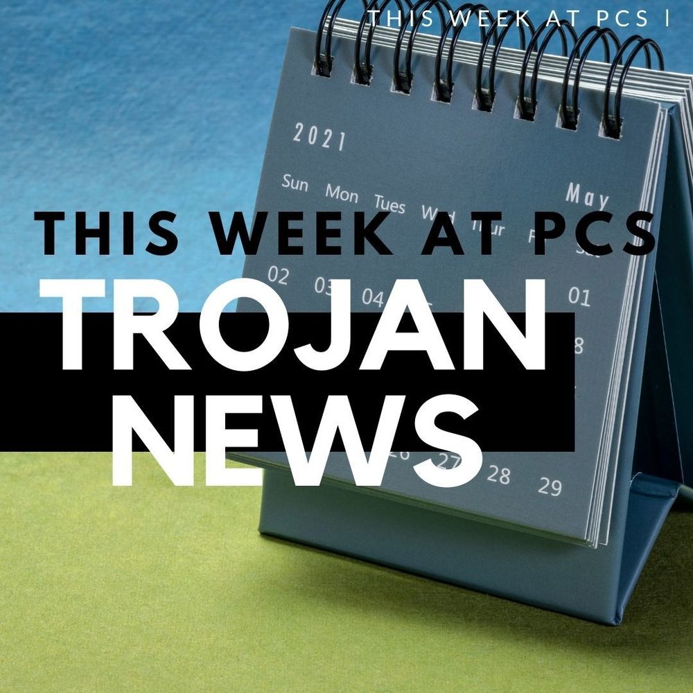 Latest Trojan News for the week of May 3-9, 2021 - Stay up to date with the latest Trojan News with "This Week at PCS". Please check for a weekly Montange's Message, as well as the latest news, updates, calendar revisions, events, athletics, save the dates and PCS School information all in one place. "This Week at PCS" will provide the latest news from the district, so please take a moment to review this each week to ensure that you have the most up-to-date information from PCS. For “This Week at PCS” for May 3-9, please click here. Have a great week, Trojans and remember to "Work Hard & Be Nice to People"!